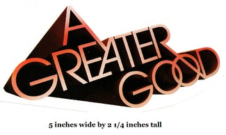 A Greater Good
