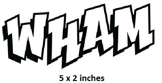 Stylized 'WHAM!' text with dimensions 5 x 2 inches.